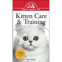 Kitten Care & Training: An Owner's Guide to a Happy Healthy Pet - Paperback