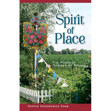 Spirit of Place: The Roadside Shrines of Poland - Hardcover