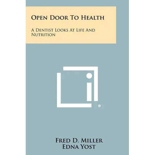 Open Door To Health: A Dentist Looks At Life And Nutrition