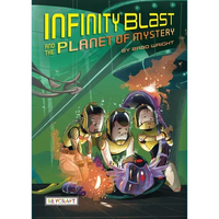 Infinity Blast and the Planet of Mystery (Infinity Blast, Book #2) - Paperback