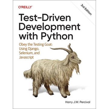 Test-Driven Development with Python: Obey the Testing Goat: Using Django, Selenium, and JavaScript - Paperback