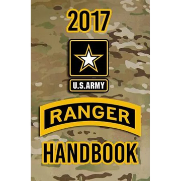 2017 US Army Ranger Handbook: Not for the weak or faint-hearted! - Paperback