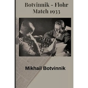 Botvinnik - Flohr: Match 1933 - Paperback