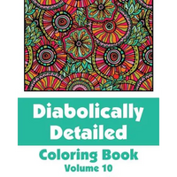 Diabolically Detailed Coloring Book (Volume 10) - Paperback