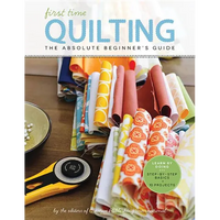 First Time Quilting: The Absolute Beginner's Guide: There's a First Time for Everything - Paperback