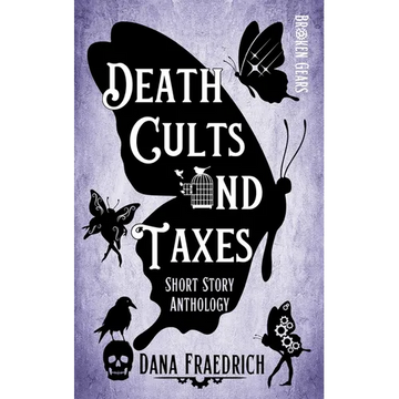 Death Cults and Taxes: A Broken Gears Short Story Collection, Vol. 1 - Paperback