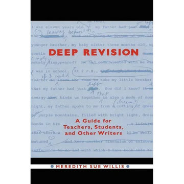 Deep Revision: A Guide for Teachers, Students, and Other Writers - Paperback