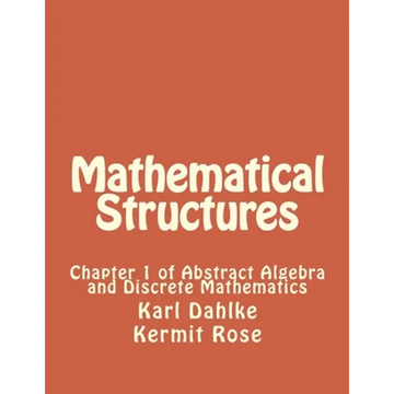 Mathematical Structures: Chapter 1 of Abstract Algebra and Discrete Mathematics - Paperback