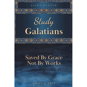 Study Galatians: Saved By Grace Not By Works - Paperback