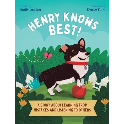 Henry Knows Best!: A Story About Learning From Mistakes and Listening to Others