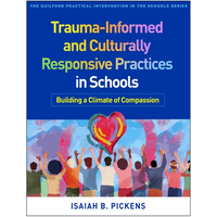 Trauma-Informed and Culturally Responsive Practices in Schools: Building a Climate of Compassion - Paperback