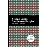 Arsene Lupin: The Gentleman Burglar: Large Print Edition - Paperback