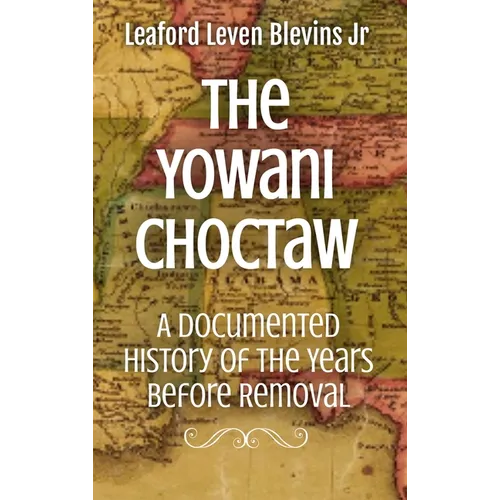 The Yowani Choctaw: A Documented History of the Years Before Removal