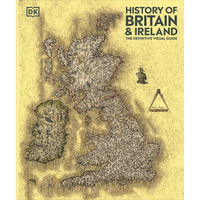 History of Britain and Ireland: The Definitive Visual Guide, New Edition - Hardcover