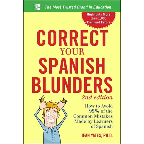 Correct Your Spanish Blunders: How to Avoid 99% of the Common Mistakes Made by Learners of Spanish