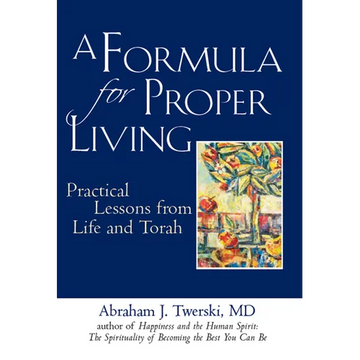 A Formula for Proper Living: Practical Lessons from Life and Torah - Paperback