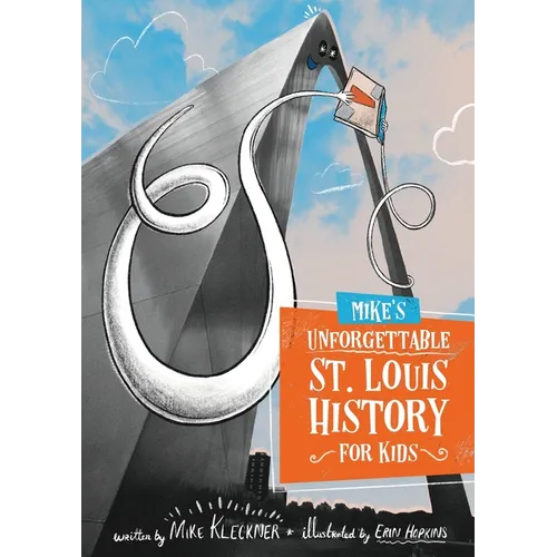Mike's Unforgettable St. Louis History, For Kids