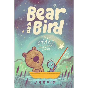 Bear and Bird: The Stars and Other Stories - Hardcover