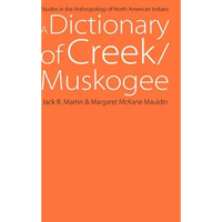 A Dictionary of Creek/Muskogee: With Notes on the Florida and Oklahoma Seminole Dialects of Creek - Hardcover