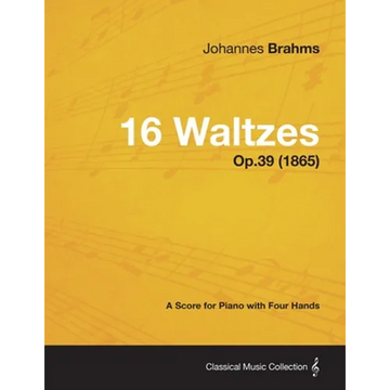 16 Waltzes - A Score for Piano with Four Hands Op.39 (1865) - Paperback