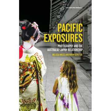 Pacific Exposures: Photography and the Australia-Japan Relationship - Paperback