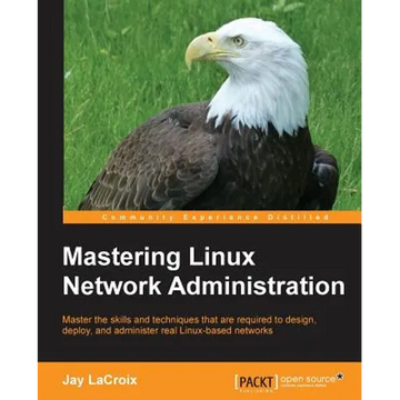 Mastering Linux Network Administration - Paperback