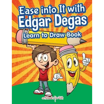 Ease into It with Edgar Degas: Learn to Draw Book - Paperback