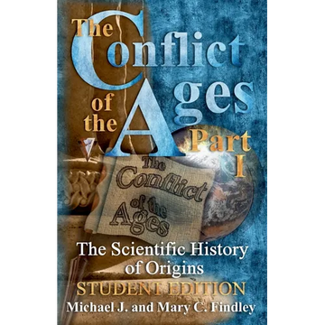 The Conflict of the Ages Student Edition I The Scientific History of Origins - Paperback