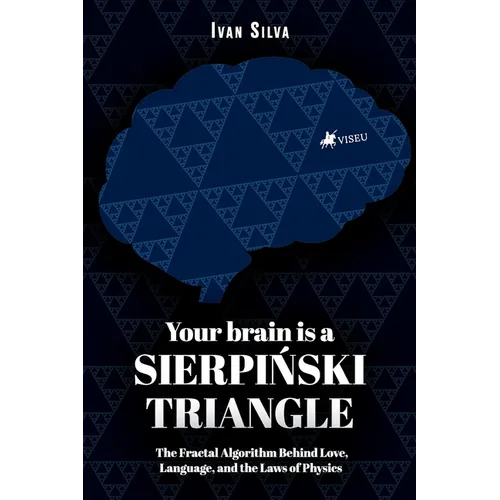 Your Brain Is a Sierpinski Triangle: The Fractal Algorithm