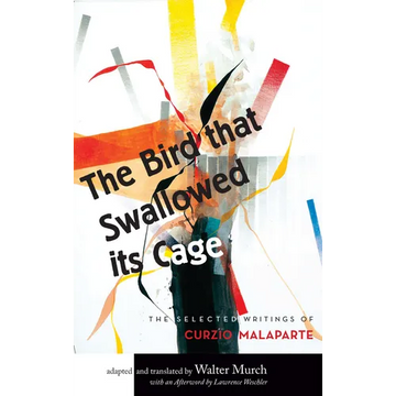 The Bird That Swallowed Its Cage: The Selected Writings of Curzio Malaparte - Paperback