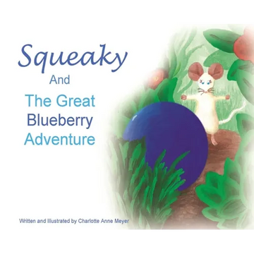 Squeaky and the Great Blueberry Adventure - Hardcover