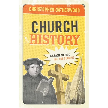 Church History: A Crash Course for the Curious - Paperback