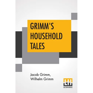 Grimm's Household Tales: Translated By Margaret Hunt - Paperback