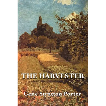 The Harvester: A Classic American Romance of Nature and Healing - Paperback