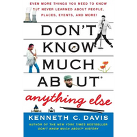 Don't Know Much About(r) Anything Else: Even More Things You Need to Know But Never Learned about People, Places, Events, and More! - Paperback