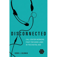 Disconnected: Call Center Workers Fight for Good Jobs in the Digital Age - Paperback