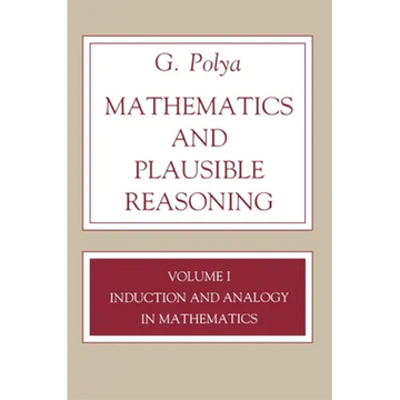 Mathematics and Plausible Reasoning, Volume 1: Induction and Analogy in Mathematics - Paperback