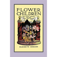 Flower Children: The Little Cousins of the Field and Garden - Paperback