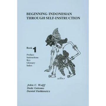 Beginning Indonesian Through Self-Instruction, Book 1: Preface, Instructions, Key, Glossary, Index - Paperback