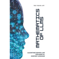 Mathematics of LLMs Made Simple: Algorithms That Power LLMs, Explained in Everyday Language