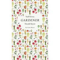 Stuff Every Gardener Should Know - Hardcover