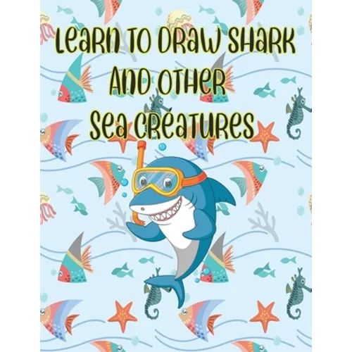 learn to Draw Shark and Other sea creatures: how to draw for kids step by step Dolphin Octopus Fish crap Sea Creature Activities how to draw cute anim