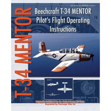 Beechcraft T-34 Mentor Pilot's Flight Operating Instructions - Paperback