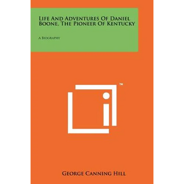 Life and Adventures of Daniel Boone, the Pioneer of Kentucky: A Biography - Paperback