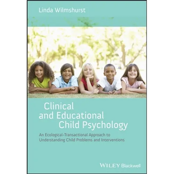 Clinical and Educational Child Psychology: An Ecological-Transactional Approach to Understanding Child Problems and Interventions - Paperback