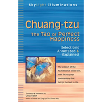 Chuang-Tzu: The Tao of Perfect Happiness--Selections Annotated & Explained - Paperback