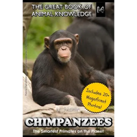 Chimpanzees: The Smartest Primates on the Planet (includes 20+ magnificent photos!) - Paperback