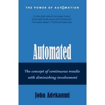 Automated: The concept of continuous result with diminishing involvement. - Paperback