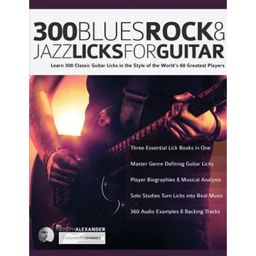 300 Blues, Rock and Jazz Licks for Guitar: Learn 300 Classic Guitar Licks In The Style Of The World's 60 Greatest Players - Paperback