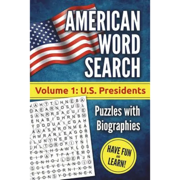 American Word Search, Volume 1: U.S. Presidents: Puzzles with Biographies - Paperback